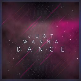 Album cover of Just Wanna Dance