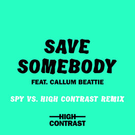 Album cover of Save Somebody (SPY Vs. High Contrast Remix)
