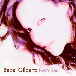 Album cover of Bebel Gilberto Remixes EP