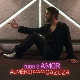 Album cover of Tudo é Amor (Almério Canta Cazuza)