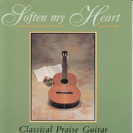 Album cover of Soften My Heart - Classical Praise Guitar (Instrumental)