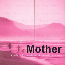 Album cover of Mother- A Perfect Gift of Relaxing Music Created Just for Mom