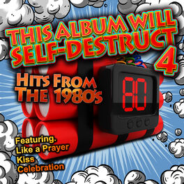Album cover of This Album Will Self Destruct - Hits from the 1980's - Vol. 4