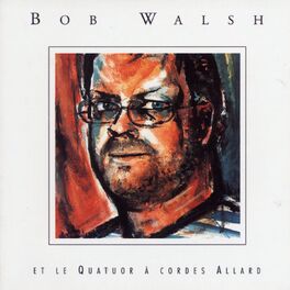Album cover of Bob Walsh et Le Quatuor à cordes Allard