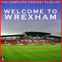 Album cover of Welcome To Wrexham- The Complete Fantasy Playlist