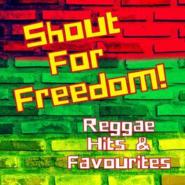 Album cover of Shout For Freedom! Reggae Hits & Favourites