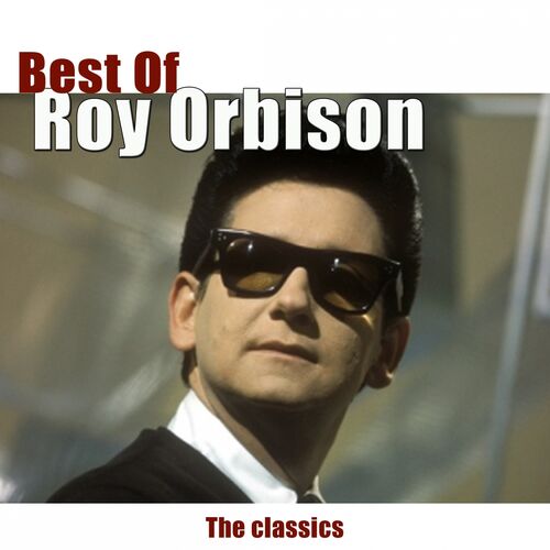 Roy Orbison - Best of Roy Orbison: lyrics and songs | Deezer