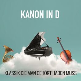 Album cover of Kanon in D - Klassik die man gehört haben muss