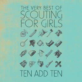 Album cover of Ten Add Ten: The Very Best of Scouting For Girls