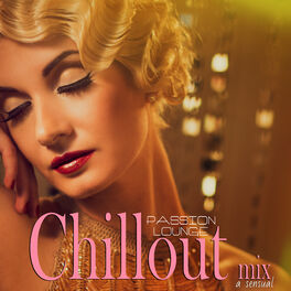 Album cover of Passion Lounge: A Sensual Chillout Mix