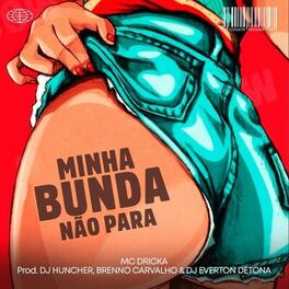 Album cover of MINHA BUNDA NÃO PARA ELETROFUNK (feat. MC DRICKA, DJ BRENNO CARVALHO & DJ EVERTON DETONA)