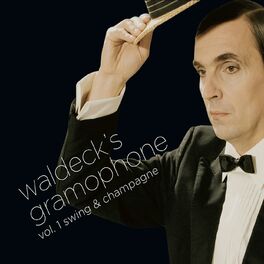 Album cover of Waldeck´s Gramophone - Vol .1: Swing & Champagne
