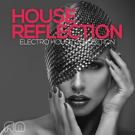 Album cover of House Reflection - Electro House Collection