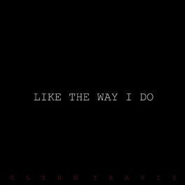 Album cover of Like the Way I Do