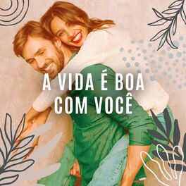 Album cover of A Vida é Boa Com Você