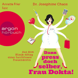 Album cover of Dann press doch selber, Frau Dokta! - Aus dem Klinik-Alltag einer furchtlosen Frauenärztin (Gekürzte Fassung)