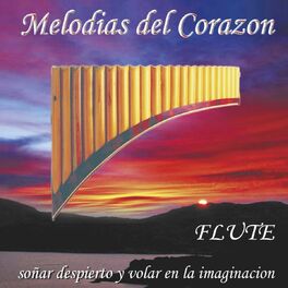 Album cover of Melodias del Corazon (Flute - Soñar Despierto Y Volar En La Imaginacion)