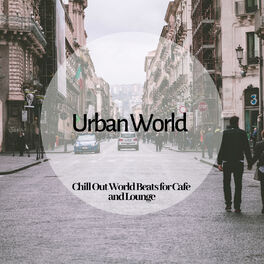 Album cover of Urban World - Chill Out World Beats For Cafe And Lounge