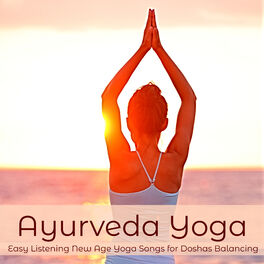 Album cover of Ayurveda Yoga – Easy Listening New Age Yoga Songs for Doshas Balancing