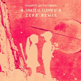 Album cover of i hate u, i love u (feat. olivia o'brien) (Zerb Remix)