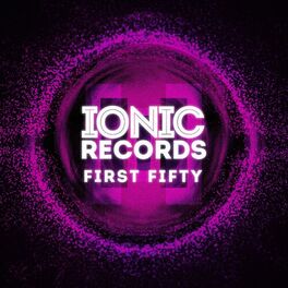 Album cover of First Fifty: Five Years of IONIC Records (The Best of the First 50 Releases in 5 Years)
