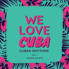 Album cover of We Love Cuba (Cuban Rhythms), Vol. 1