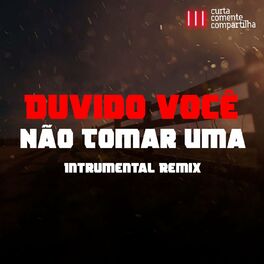 Album cover of Duvido Você Não Tomar Uma (Instrumental Remix)