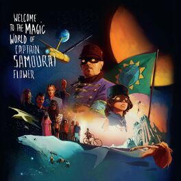 Album cover of Welcome to the magic world of Captain Samouraï Flower