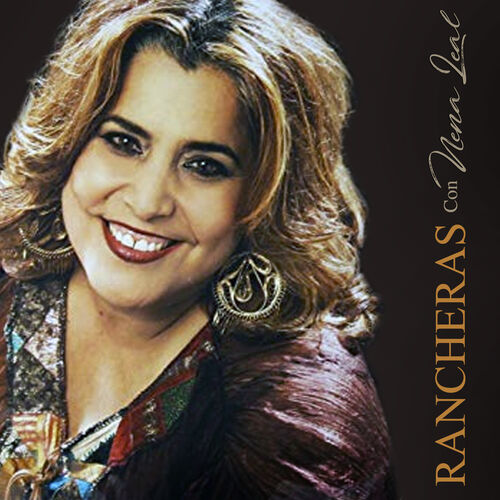 Nena Leal - Rancheras: letras de canciones | Deezer