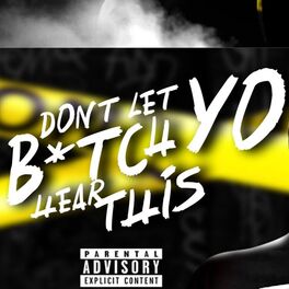 Album cover of Don't Let Yo Bitch Hear This