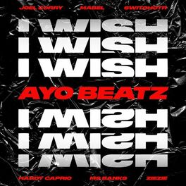 Album cover of I Wish (Ayo Beatz Remix, feat. SwitchOTR, Hardy Caprio, Ms Banks, ZieZie & Mabel)
