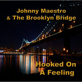 Johnny Maestro & The Brooklyn Bridge - Hooked On a Feeling: lyrics