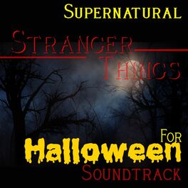 Album cover of Supernatural Stranger Things for Halloween Soundtrack