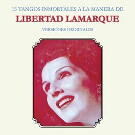 Album cover of 15 Tangos Inmortales a la Manera de Libertad Lamarque (Versiones Originales)
