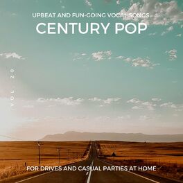 Album cover of Century Pop - Upbeat And Fun-Going Vocal Songs For Drives And Casual Parties At Home, Vol. 20
