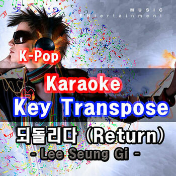 Groove Edition Return Ë˜ëŒë¦¬ë‹¤ In The Style Of Lee Seung Gi 1key Karaoke For Man Listen With Lyrics Deezer