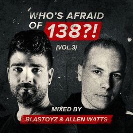 Album cover of Who's Afraid Of 138?!, Vol. 3 (Mixed by Blastoyz & Allen Watts)
