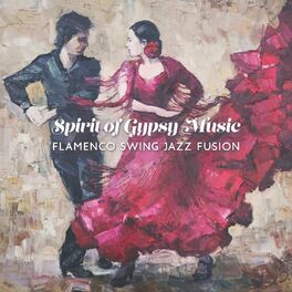 Album cover of Spirit of Gypsy Music: Flamenco Swing Jazz Fusion