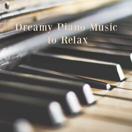 Album cover of Dreamy Piano Music to Relax
