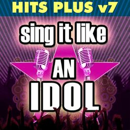 Album cover of Sing It Like An Idol: Hits Plus, Vol. 7