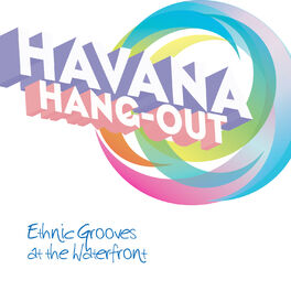 Album cover of Havana ... Hang-out - Ethnic Grooves at the Waterfront