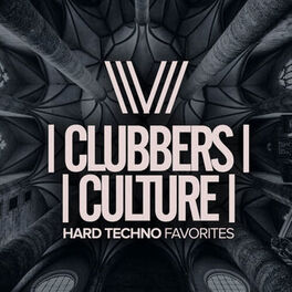 Album cover of Clubbers Culture: Hard Techno Favorites