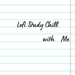 Album cover of Lofi Study Chill with Me (3D Tunes Remix)