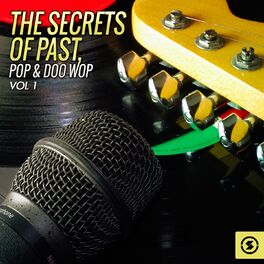Album cover of The Secrets of Past, Pop & Doo Wop, Vol. 1
