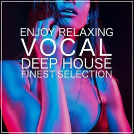 Album cover of Enjoy Relaxing (Vocal Deep House Finest Selection)