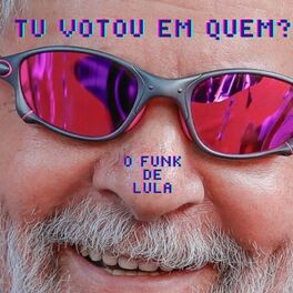 Album picture of Tu votou em quem? (funk de Lula)