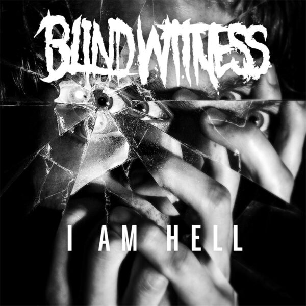 Blind Witness - I Am Hell [EP] (2015)