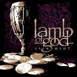 Lamb Of God Sacrament Lyrics And Songs Deezer