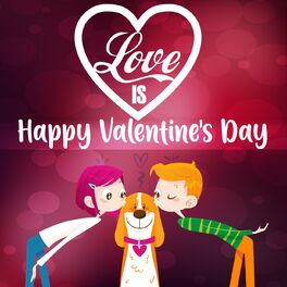 Album cover of Love Is... (Happy Valentine's Day)