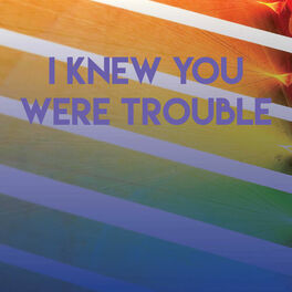 Album cover of I Knew You Were Trouble